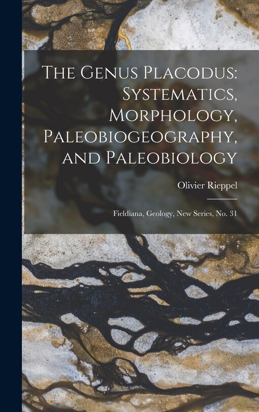 The Genus Placodus: Systematics, Morphology, Paleobiogeography, and Paleobiology: Fieldiana, Geology, new series, no. 31