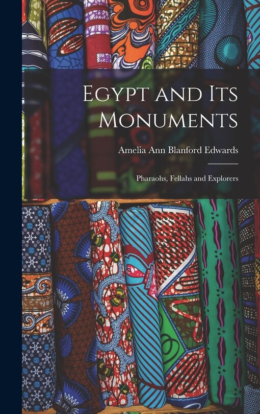 Front cover_Egypt and its Monuments; Pharaohs, Fellahs and Explorers