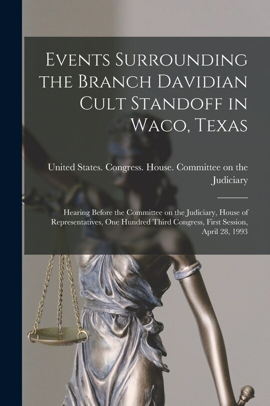 Front cover_Events Surrounding the Branch Davidian Cult Standoff in Waco, Texas