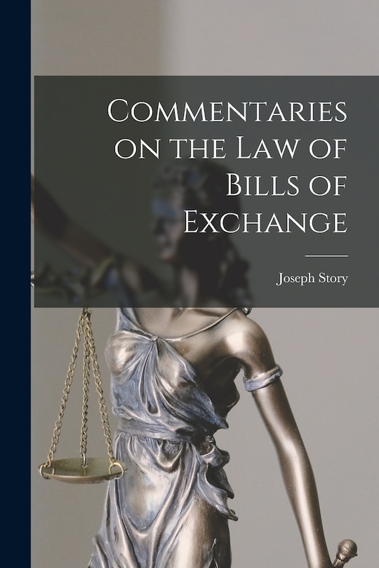 Front cover_Commentaries on the law of Bills of Exchange