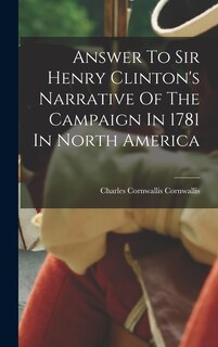 Front cover_Answer To Sir Henry Clinton's Narrative Of The Campaign In 1781 In North America