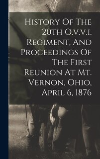 Couverture_History Of The 20th O.v.v.i. Regiment, And Proceedings Of The First Reunion At Mt. Vernon, Ohio, April 6, 1876