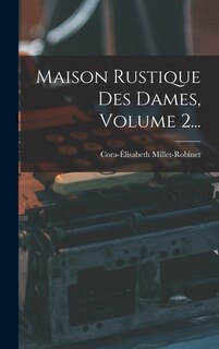 Front cover_Maison Rustique Des Dames, Volume 2...