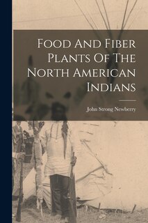 Front cover_Food And Fiber Plants Of The North American Indians