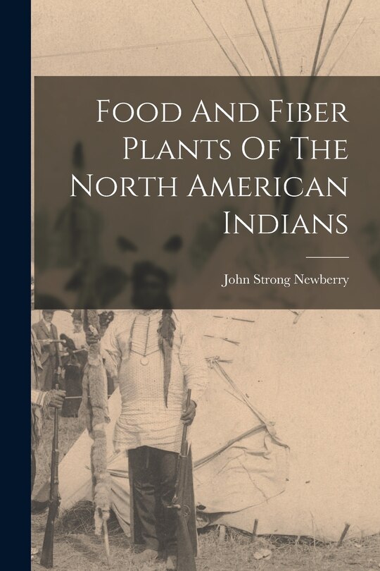 Front cover_Food And Fiber Plants Of The North American Indians