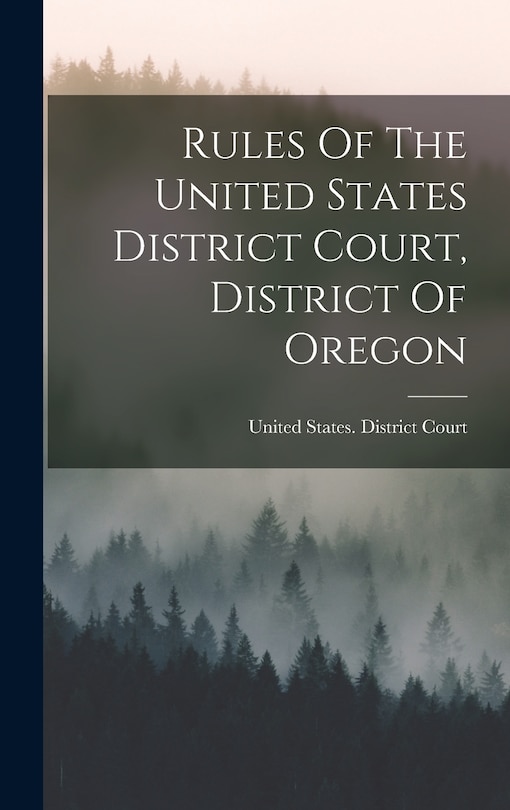 Front cover_Rules Of The United States District Court, District Of Oregon