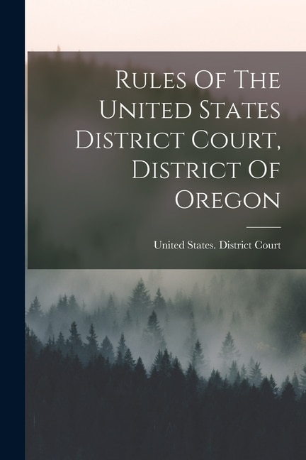 Front cover_Rules Of The United States District Court, District Of Oregon