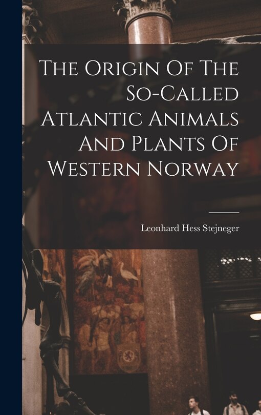 Couverture_The Origin Of The So-called Atlantic Animals And Plants Of Western Norway