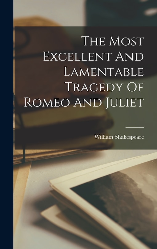 Couverture_The Most Excellent And Lamentable Tragedy Of Romeo And Juliet