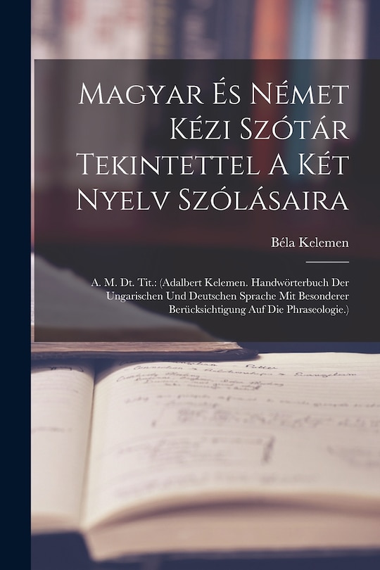 Front cover_Magyar És Német Kézi Szótár Tekintettel A Két Nyelv Szólásaira