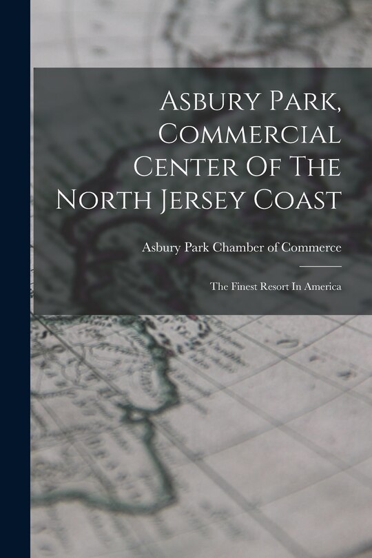 Front cover_Asbury Park, Commercial Center Of The North Jersey Coast