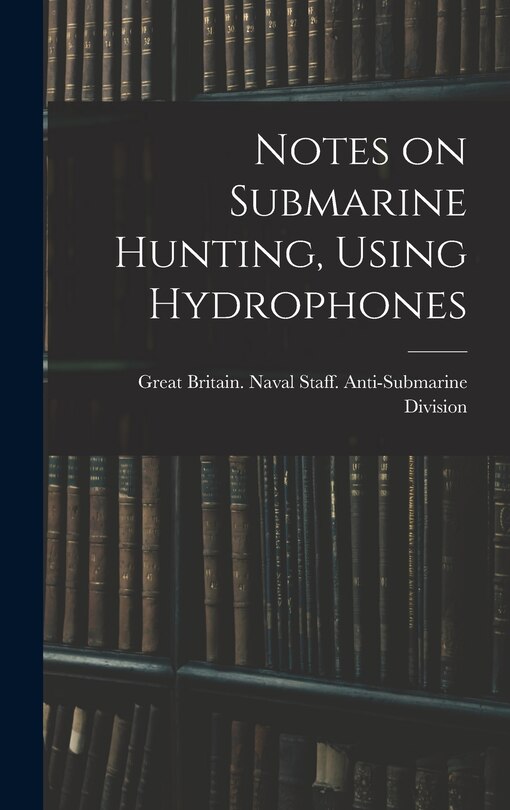 Couverture_Notes on Submarine Hunting, Using Hydrophones