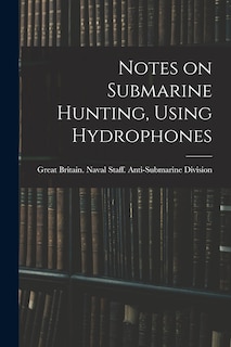 Couverture_Notes on Submarine Hunting, Using Hydrophones