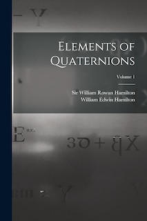 Couverture_Elements of Quaternions; Volume 1