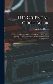 Couverture_The Oriental Cook Book; Wholesome, Dainty and Economical Dishes of the Orient, Especially Adapted to American Tastes and Methods of Preparation