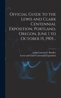 Couverture_Official Guide to the Lewis and Clark Centennial Exposition, Portland, Oregon, June 1 to October 15, 1905 ..
