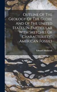 Couverture_Outline Of The Geology Of The Globe And Of The United States In Particular With Sketches Of Characteristic American Fossils