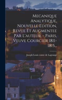 Front cover_Mecanique Analytique, Nouvelle Edition, Revue Et Augmentee Par L'auteur. - Paris, Veuve Courcier 1811-1815...