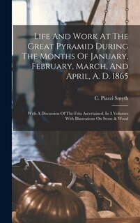 Front cover_Life And Work At The Great Pyramid During The Months Of January, February, March, And April, A. D. 1865