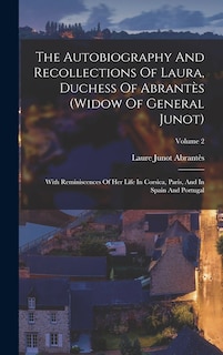 Front cover_The Autobiography And Recollections Of Laura, Duchess Of Abrantès (widow Of General Junot)