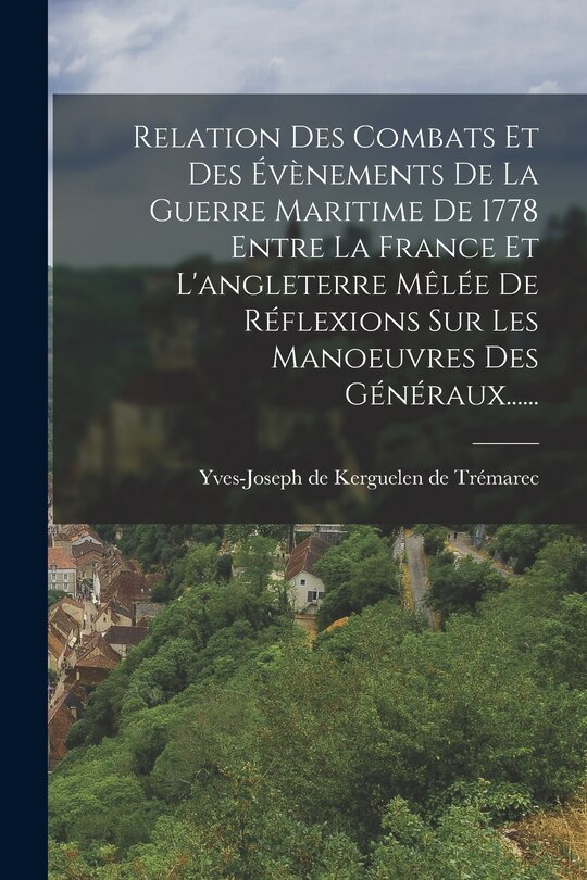 Couverture_Relation Des Combats Et Des Évènements De La Guerre Maritime De 1778 Entre La France Et L'angleterre Mêlée De Réflexions Sur Les Manoeuvres Des Généraux......