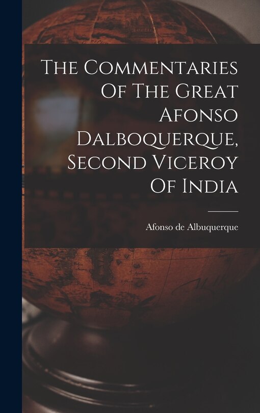 Couverture_The Commentaries Of The Great Afonso Dalboquerque, Second Viceroy Of India