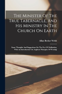 Front cover_The Minister Of The True Tabernacle, And His Ministry In The Church On Earth