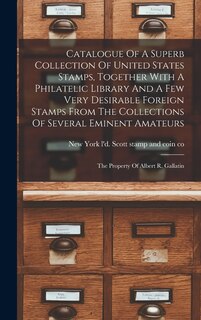 Front cover_Catalogue Of A Superb Collection Of United States Stamps, Together With A Philatelic Library And A Few Very Desirable Foreign Stamps From The Collections Of Several Eminent Amateurs