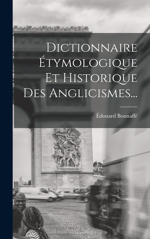 Front cover_Dictionnaire Étymologique Et Historique Des Anglicismes...