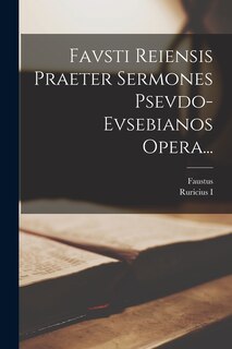 Couverture_Favsti Reiensis Praeter Sermones Psevdo-evsebianos Opera...