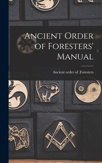 Front cover_Ancient Order of Foresters' Manual