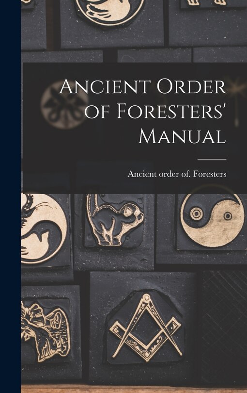 Front cover_Ancient Order of Foresters' Manual