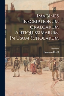 Front cover_Imagines Inscriptionum Graecarum Antiquissimarum, In Usum Scholarum