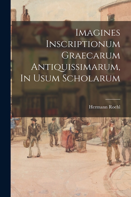 Front cover_Imagines Inscriptionum Graecarum Antiquissimarum, In Usum Scholarum