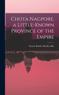 Front cover_Chota Nagpore, a Little-known Province of the Empire
