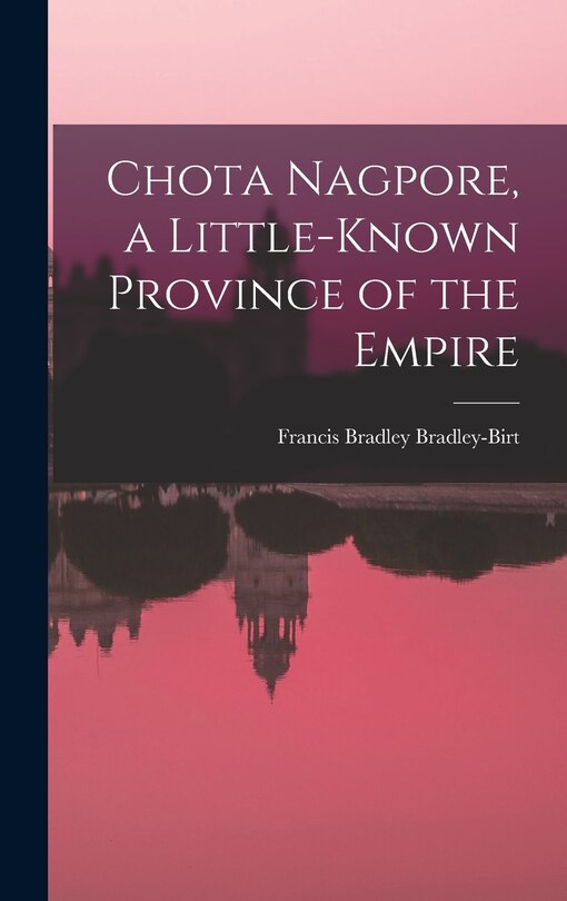 Front cover_Chota Nagpore, a Little-known Province of the Empire