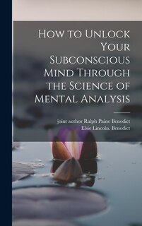 Front cover_How to Unlock Your Subconscious Mind Through the Science of Mental Analysis