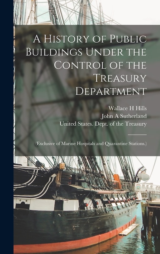 Couverture_A History of Public Buildings Under the Control of the Treasury Department