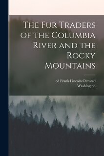 Front cover_The Fur Traders of the Columbia River and the Rocky Mountains