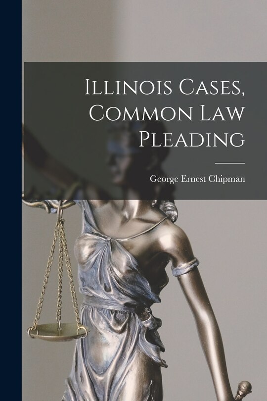 Front cover_Illinois Cases, Common Law Pleading