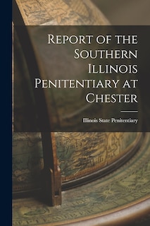 Front cover_Report of the Southern Illinois Penitentiary at Chester