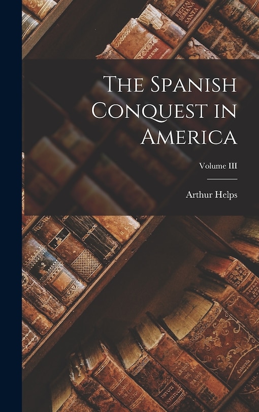 Couverture_The Spanish Conquest in America; Volume III