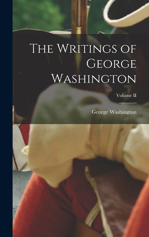 Front cover_The Writings of George Washington; Volume II
