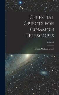 Front cover_Celestial Objects for Common Telescopes; Volume I