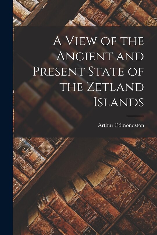 Front cover_A View of the Ancient and Present State of the Zetland Islands