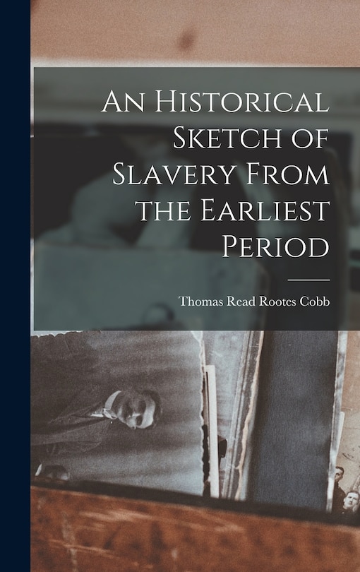 Front cover_An Historical Sketch of Slavery From the Earliest Period