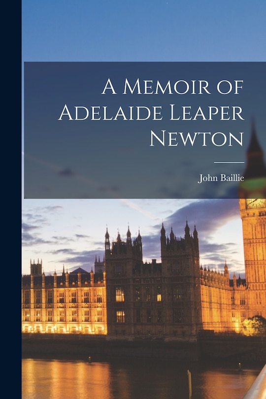 Front cover_A Memoir of Adelaide Leaper Newton