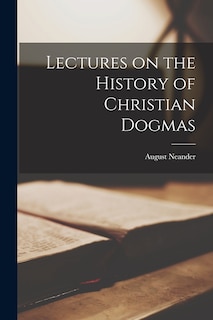 Front cover_Lectures on the History of Christian Dogmas