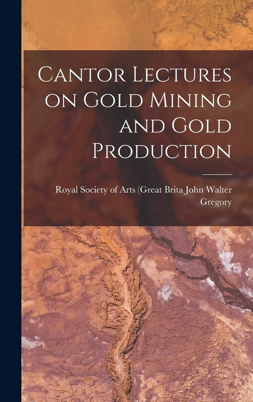 Front cover_Cantor Lectures on Gold Mining and Gold Production