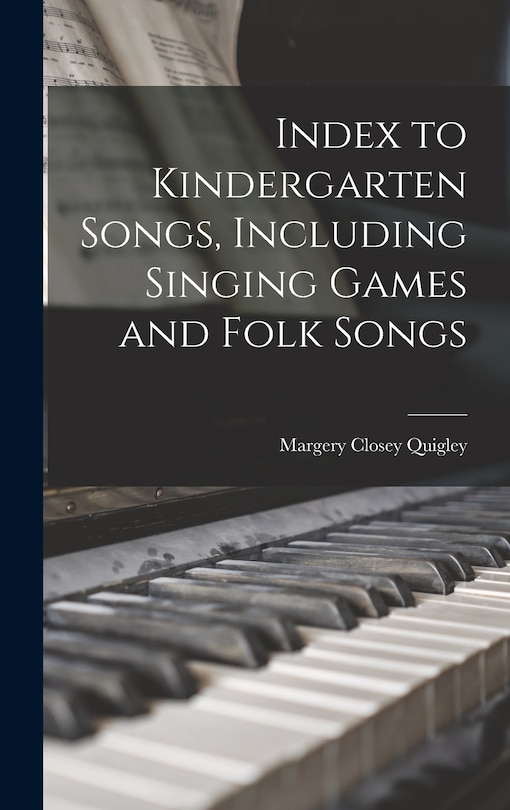 Front cover_Index to Kindergarten Songs, Including Singing Games and Folk Songs